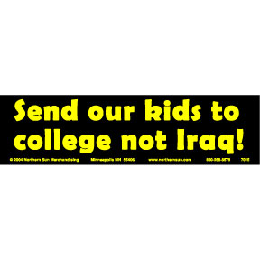 Send Our Kids To College Not Iraq Bumper Sticker